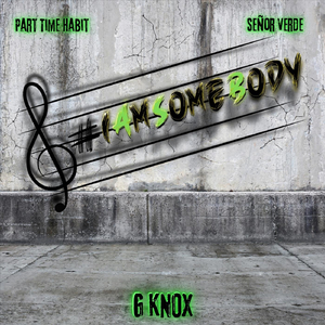 I Am Somebody (feat. Señor Verde & Part Time Habit)