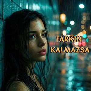Farkın Kalmazsa