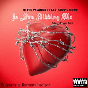 Is You Kidding Me (feat. Vonnie Bless)