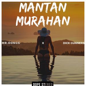 Mantan Murahan (feat. Dick Gunners)