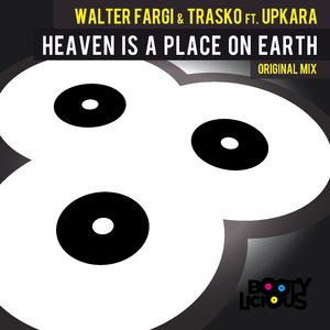 Heaven is a Place on Earth (Main Mix) (Walter Fargi & Trasko Vs Upkara)