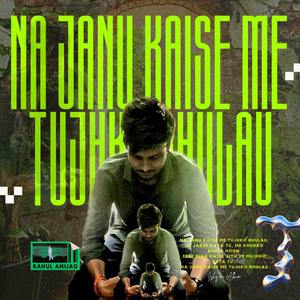 Na Janu Kaise Me Tujhko Bhulau