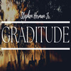 Stephen Herman Jr - Graditude