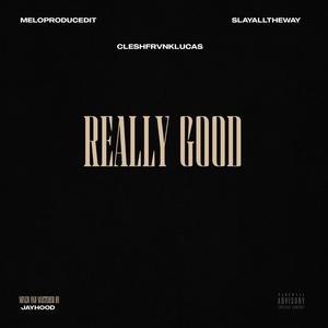 Really Good (feat. CLESH FRANKLUCAS)