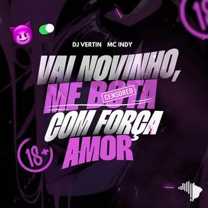 VAI NOVINHO, ME BOTA COM FORÇA AMOR