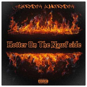 Hotter On The Nawfside (feat. TjfrmDTA)