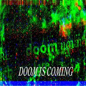 Doom IS Coming