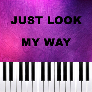 Just Look My Way (Piano Version)