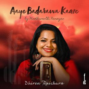 Aaye Badara Kaare (feat. Madhuvanthi Narayan)