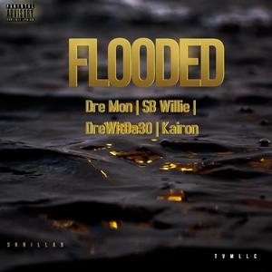 Flooded (feat. SB Willie, DreWitDa30 & Kairon)