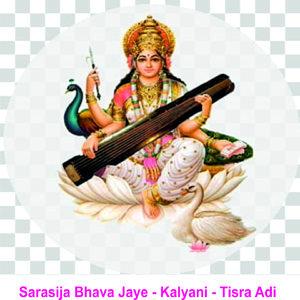Sarasija Bhava Jaye Kalyani Tisra Adi