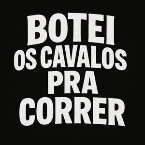 Botei Os Cavalos Pra Correr