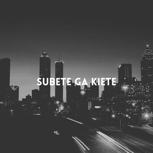 Subete ga Kiete