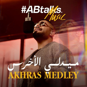 Akhras Medley (#ABtalks Music)