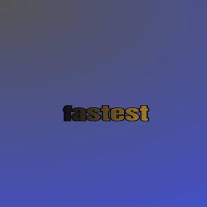 fastest