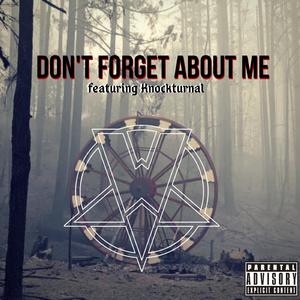 Don't forget about me (feat. Knockturnal)