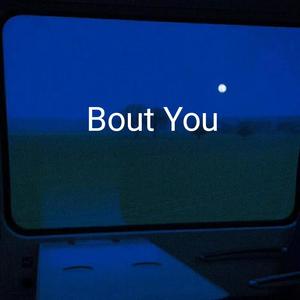 Bout You