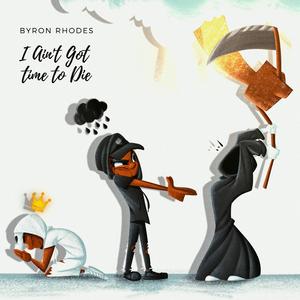 I Ain't Got Time to Die