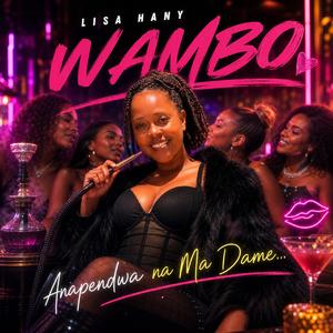 Wambo Anapendwa na Ma Dame