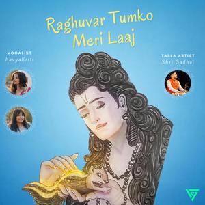 Raghuvar Tumko Meri Laaj (feat. KavyaKriti & Shri Gadhvi)