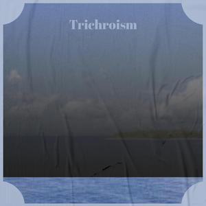Trichroism