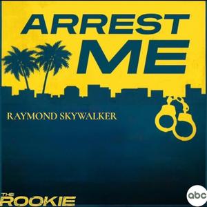 Arrest Me (From the TV Show "The Rookie")