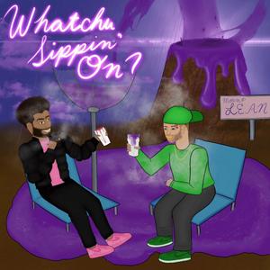 Whatchu Sippin On (feat. Kirblagoop)