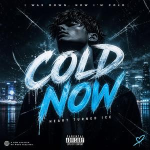 Cold Now (Heart Turned Ice)