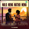 Yj music - Nalo Nena Natho Nena - Sleep Lofi