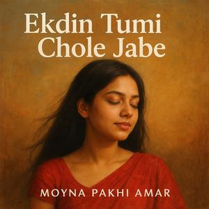 Ekdin Tumi Chole Jabe