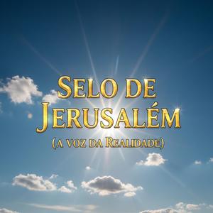 Selo de Jerusalém (a voz da realidade)