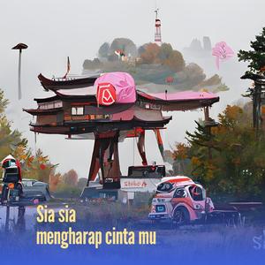 Sia Sia Mengharap Cinta Mu
