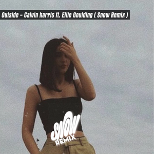 Outside (MELODY ) [SNOW REMIX]