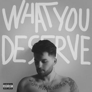 What You Deserve