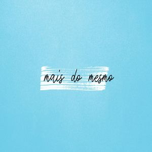 Mais do Mesmo