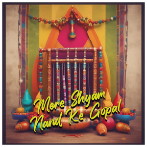 Mere Shyam Nand Ke Gopal