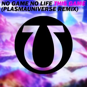 This Game (PlasmaUniverse Remix)