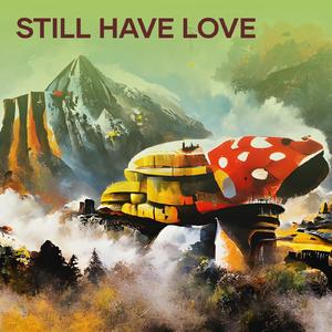 Still Have Love