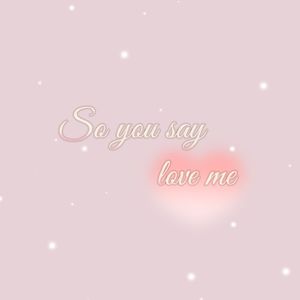 So you say love me（抒情版）