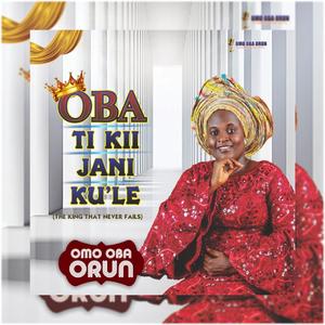 Oba Ti Kii Jani Ku’le