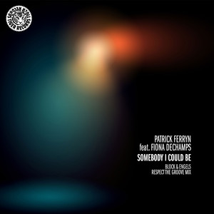 Somebody I Could Be (Block & Engels Respect the Groove Edit)