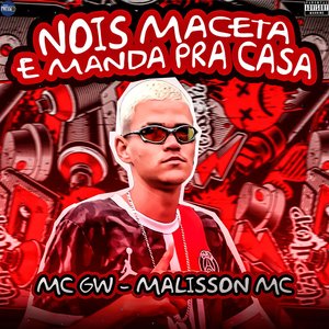 Nois Maceta e Manda pra Casa (feat. Mc Gw)