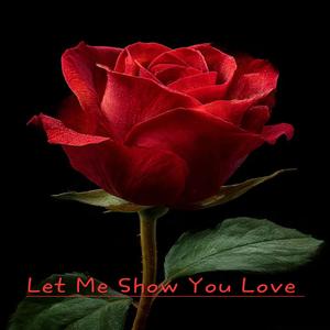 Let Me Show You Love