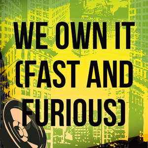 We Own It (Fast & Furious) (Originally Performed by 2 Chainz and Wiz Khalifa) (Karaoke Version)