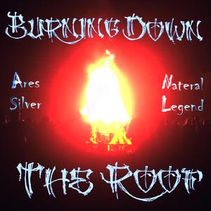 BURNING DOWN THE ROOF (feat. Nateral Legend)