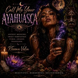Call Me Your Ayahuasca