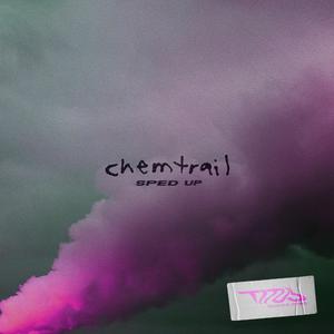 Chemtrail (Sped Up)