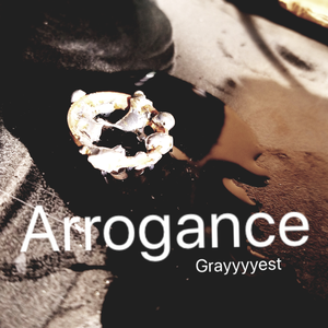 Arrogance