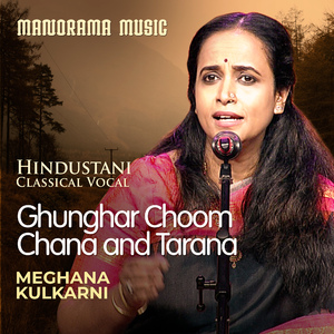 Ghunghar Choom Chana And Tarana (Hindustani Classical Vocal)