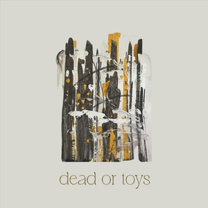 Dead or Toys